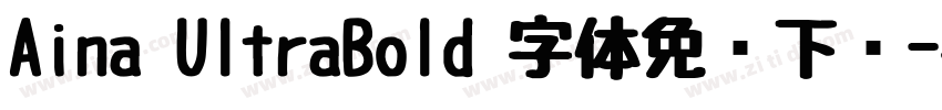 Aina UltraBold 字体免费下载字体转换